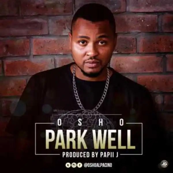 Osho - Park Well (ft. Papii J)